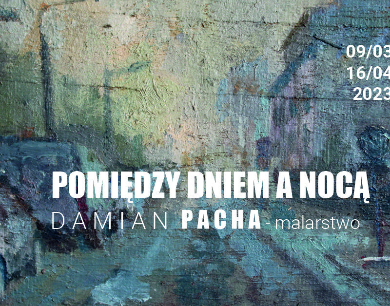 Między dniem a nocą. Damian Pacha – malarstwo