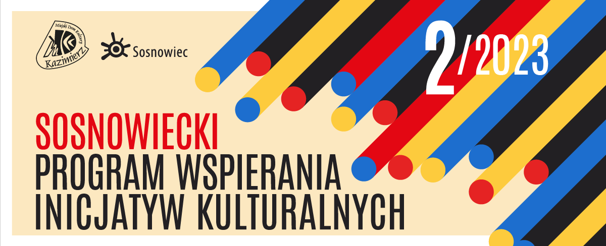 MDK Kazimierz – Sosnowiecki Program Wspierania Inicjatyw Kulturalnych – edycja II/2023